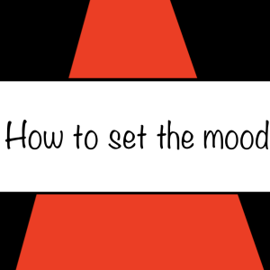 How to set the mood
